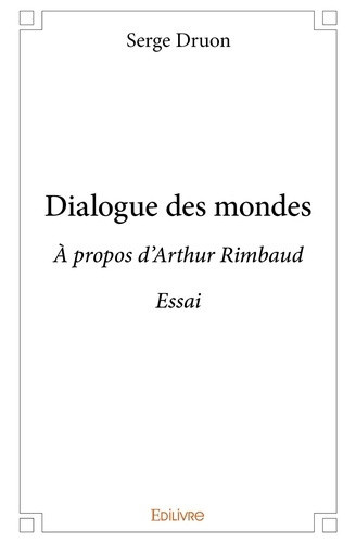 druon-serge-dialogue-des-mondes-a-propos-d-arthur-rimbaud_0