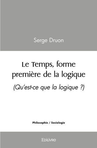 druon-serge-le-temps-forme-premiere-de-la-logique_0