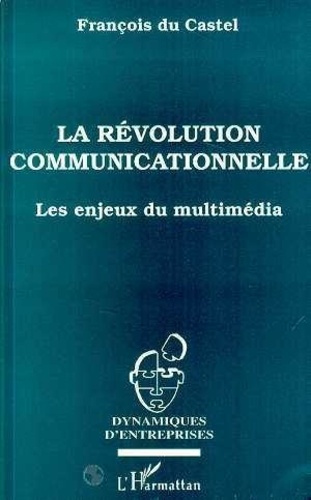 du-castel-francois-la-revolution-communicationnelle-les-enjeux-du-multimedia_0