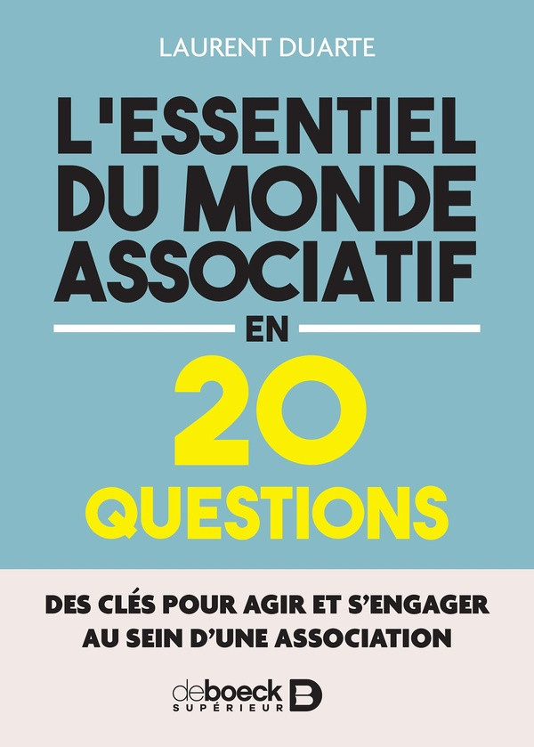 duarte-laurent-l-essentiel-du-monde-associatif-en-20-questions-des-cles-pour-agir-et-s-engager-au-sein-d-une-assoc_0