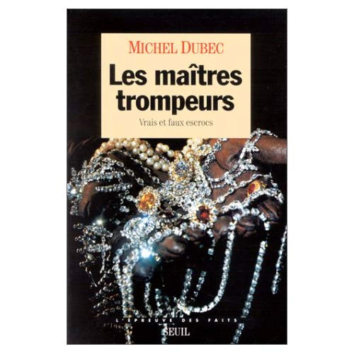 dubec-michel-les-maitres-trompeurs-vrais-et-faux-escrocs_0