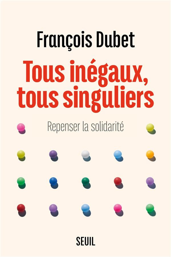 dubet-francois-tous-inegaux-tous-singuliers-repenser-la-solidarite_0