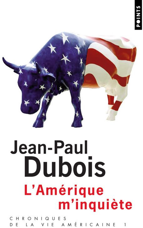 dubois-jean-paul-chroniques-de-la-vie-americaine-tome-1-l-amerique-m-inquiete_0