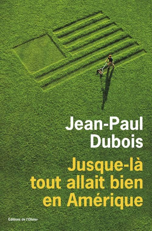 dubois-jean-paul-jusque-la-tout-allait-bien-en-amerique_0