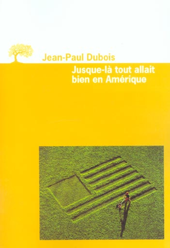 dubois-jean-paul-jusque-la-tout-allait-bien-en-amerique_0