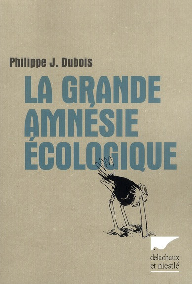 dubois-philippe-jacques-la-grande-amnesie-ecologique_0