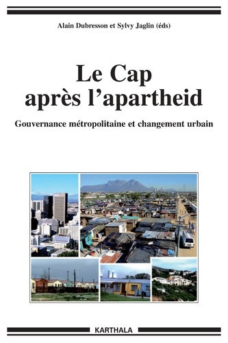 dubresson-alain-jaglin-sylvy-le-cap-apres-l-apartheid-gouvernance-metropolitaine-et-changement-urbain_0