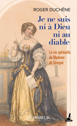 duchene-roger-duchene-herve-je-ne-suis-ni-a-dieu-ni-au-diable-la-vie-spirituelle-de-madame-de-sevigne_0
