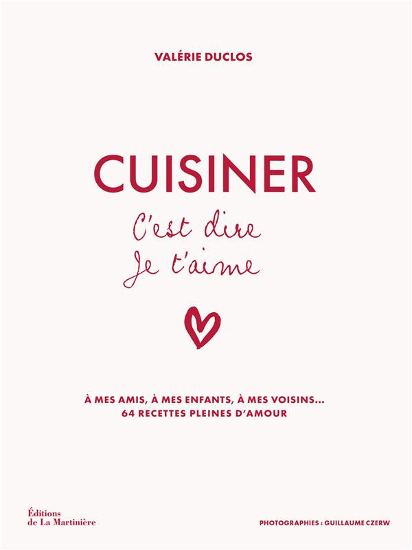 duclos-valerie-3b-czerw-guillaume-cuisiner-c-est-dire-je-t-aime-a-mes-amis-a-mes-enfants-a-mes-voisins-64-recettes-pleines-d-amo_0