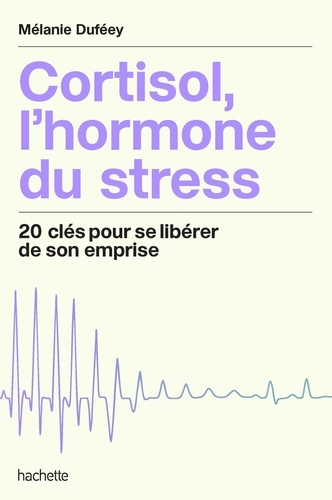 duffeey-melanie-cortisol-l-hormone-du-stress-le-programme-complet-pour-la-maitriser_0