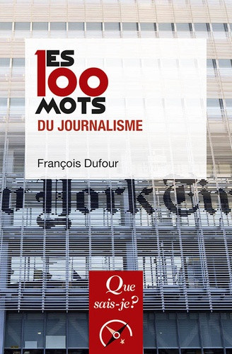 dufour-francois-les-100-mots-du-journalisme_0