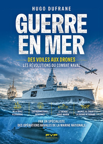 dufrane-hugo-guerre-en-mer-des-voiles-aux-drones-les-revolutions-du-combat-naval_0