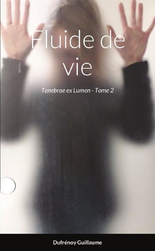 dufrenoy-guillaume-fluide-de-vie-tenebrae-ex-lumen-tome-2_0