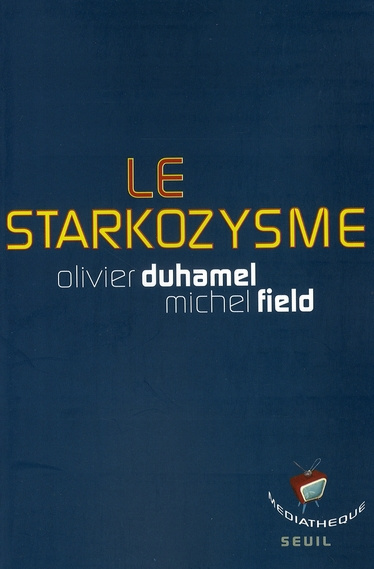 duhamel-olivier-3b-field-michel-le-starkozysme_0