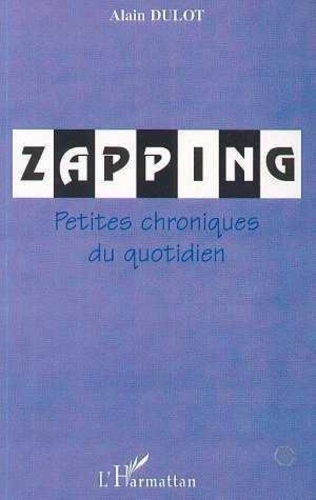 dulot-alain-zapping-petites-chroniques-du-quotidien_0