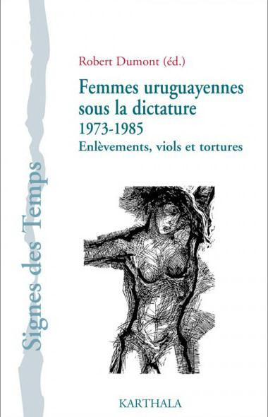 dumont-robert-stenger-marc-femmes-uruguayennes-sous-la-dictature-1973-1985-enlevements-viols-et-tortures-avec-1-dvd_0