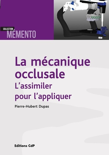 dupas-pierre-hubert-la-mecanique-occlusale-l-assimiler-pour-l-appliquer_0