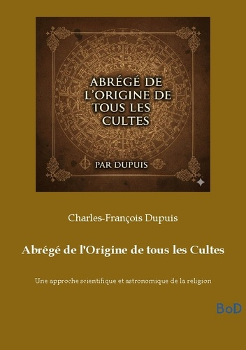dupuis-charles-francois-abrege-de-origine-de-tous-cultes-une-approche-scientifique-et-a_0