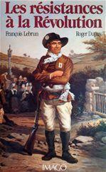 dupuy-roger-3b-lebrun-francois-les-resistances-a-la-revolution_0