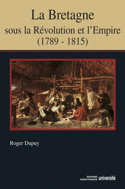 dupuy-roger-la-bretagne-sous-la-revolution-et-l-empire-1789-1815_0