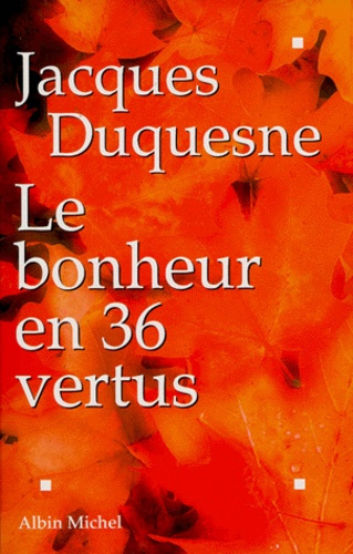 duquesne-jacques-le-bonheur-en-36-vertus_0