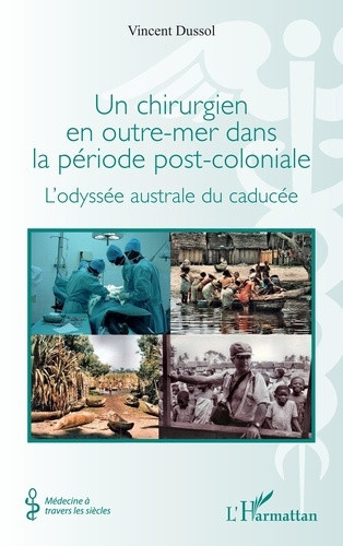 dussol-vincent-un-chirurgien-en-outre-mer-dans-la-periode-post-coloniale-l-odyssee-australe-du-caducee_0