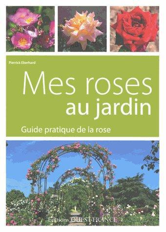 eberhard-pierrick-mes-roses-au-jardin-guide-pratique-de-la-rose_0