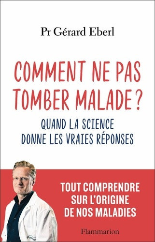 eberl-gerard-comment-ne-pas-tomber-malade-quand-la-science-donne-les-reponses_0