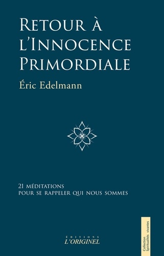edelmann-eric-retour-a-l-innocence-primordiale-21-meditations-pour-se-rappeler-qui-nous-sommes_0