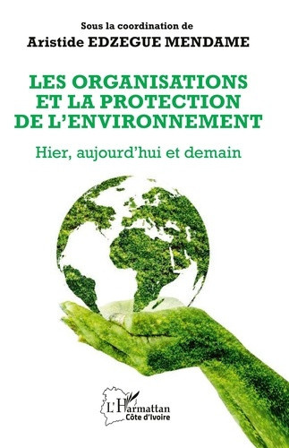 edzegue-mendame-aristide-les-organisations-et-la-protection-de-l-environnement-hier-aujourd-hui-et-demain_0