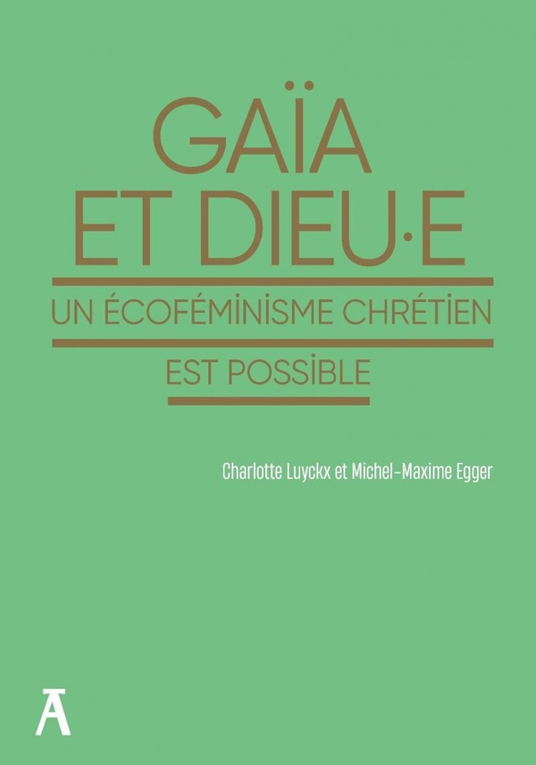 egger-michel-maxime-3b-luyckx-charlotte-gaia-et-dieu-e-un-ecofeminisme-chretien-est-possible_0