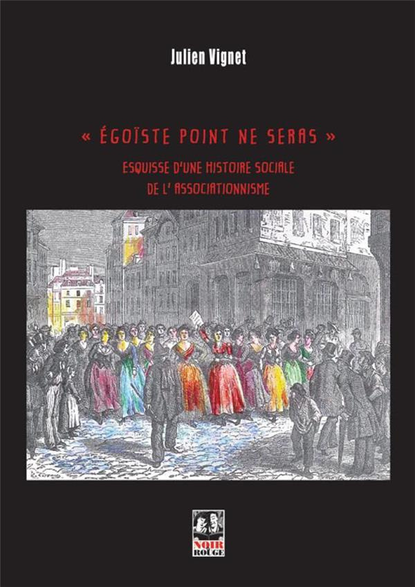 egoiste-point-ne-seras-esquisse-d-une-histoire-sociale-de-l-associationnisme_0