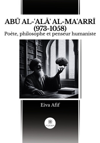 eiva-afif-abu-al-ala-al-ma-arri-973-1058-poete-philosophe-et-penseur-humaniste_0
