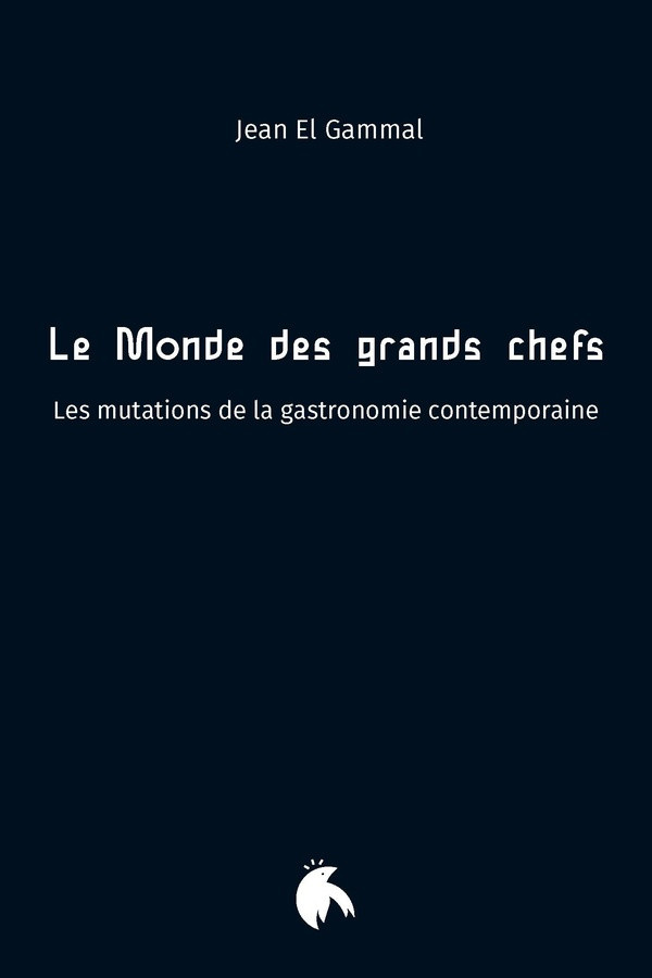 el-gammal-jean-le-monde-des-grands-chefs-les-mutations-de-la-gastronomie-contemporaine_0