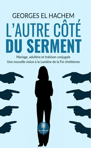 el-hachem-georges-l-autre-cote-du-serment-mariage-adultere-et-trahison-conjugale-une-nouvelle-vision-a-la-lumiere-d_0