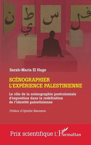el-hage-sarah-maria-naessens-ophelie-scenographier-l-experience-palestinienne-le-role-de-la-scenographie-postcoloniale-d-exposition-dans_0