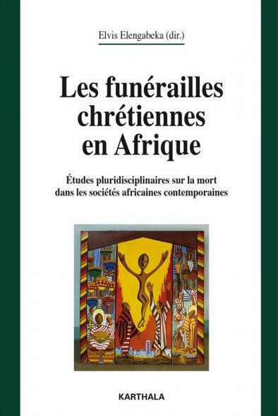 elengabeka-elvis-tabard-rene-les-funerailles-chretiennes-en-afrique-etudes-pluridisciplinaires-sur-la-mort-dans-les-societes-afr_0