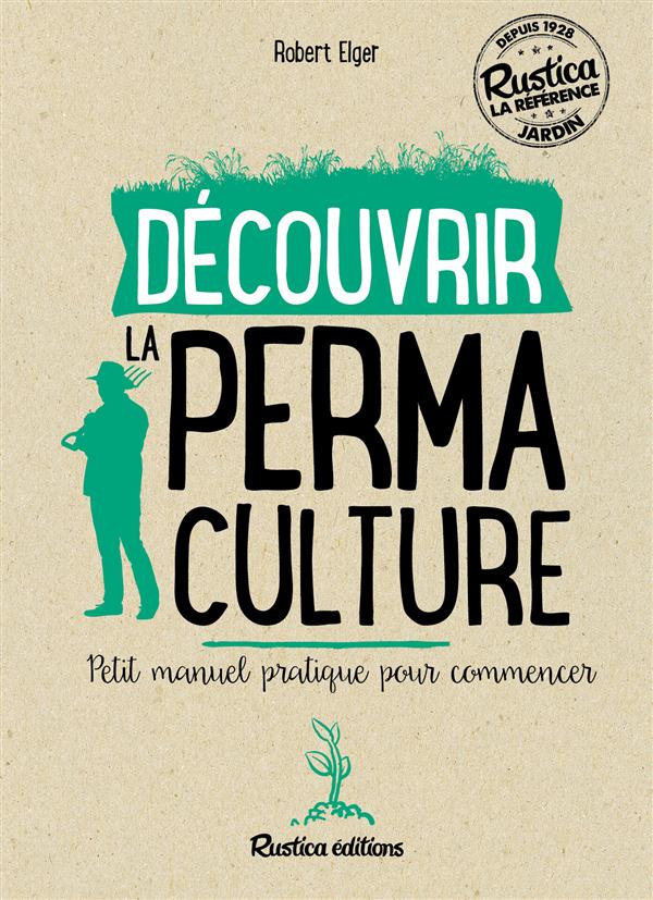 elger-robert-decouvrir-la-permaculture-petit-manuel-pratique-pour-commencer_0