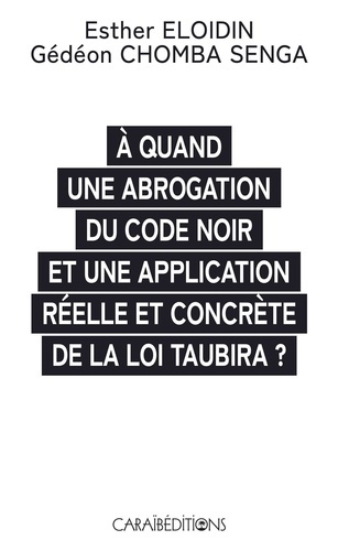 eloidin-esther-a-quand-une-abrogation-du-code-noir-et-une-application-reelle-et-concrete-de-la-loi-taubira_0