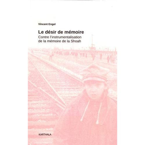 engel-vincent-dehoux-amaury-grimonprez-bertran-le-desir-de-memoire-contre-l-instrumentalisation-de-la-memoire-de-la-shoah_0
