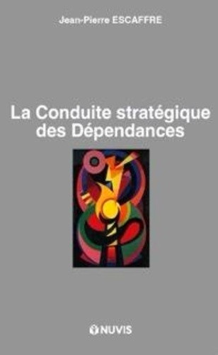 escaffre-jean-pierre-la-conduite-strategique-des-dependances_0