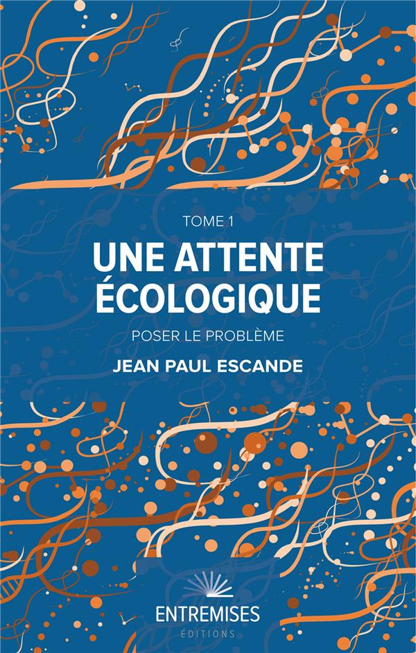 escande-jean-paul-une-attente-ecologique-poser-le-probleme-tome-1_0