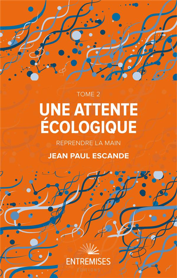 escande-jean-paul-une-attente-ecologique-tome-2-reprendre-la-main_0