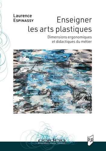 espinassy-laurence-enseigner-les-arts-plastiques-dimensions-ergonomiques-et-didactiques-du-metier_0