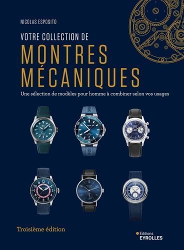 esposito-nicolas-votre-collection-de-montres-mecaniques-3e-edition-une-selection-de-modeles-pour-homme-a-combiner-s_0