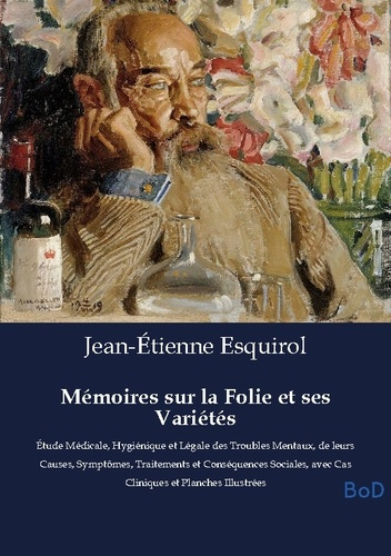 esquirol-jean-etienne-memoires-sur-folie-et-ses-varietes-etude-medicale-hygienique-et-l_0