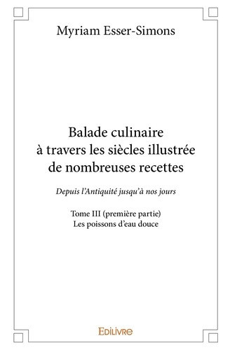 esser-simons-myriam-balade-culinaire-a-travers-les-siecles-illustree-de-nombreuses-recettes-tome-3-partie-1-3-depu_0