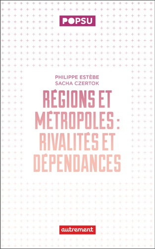 estebe-philippe-czertok-sacha-regions-et-metropoles-rivalites-et-dependances_0