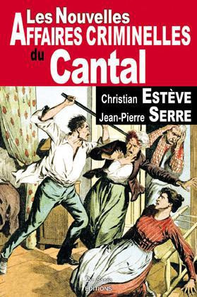 esteve-christian-serre-jean-pierre-les-nouvelles-affaires-criminelles-du-cantal_0