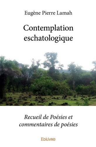 eugene-pierre-lamah-contemplation-eschatologique-recueil-de-poesies-et-commentaires-de-poesies_0